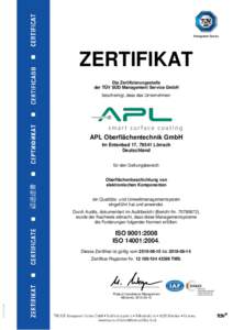 ZERTIFIKAT Die Zertifizierungsstelle der TÜV SÜD Management Service GmbH bescheinigt, dass das Unternehmen  APL Oberflächentechnik GmbH