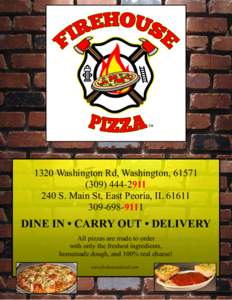 1320 Washington Rd, Washington, S. Main St, East Peoria, IL9111  DINE IN • CARRY OUT • DELIVERY