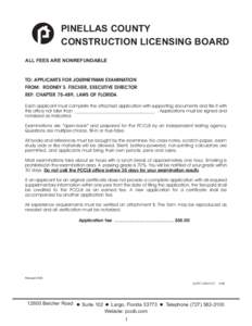PINELLAS COUNTY CONSTRUCTION LICENSING BOARD ALL FEES ARE NONREFUNDABLE TO: APPLICANTS FOR JOURNEYMAN EXAMINATION FROM: RODNEY S. FISCHER, EXECUTIVE DIRECTOR