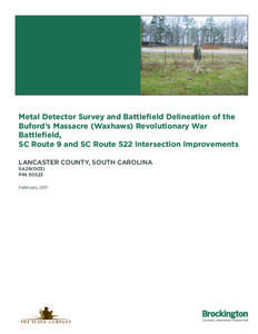 Metal Detector Survey and Battlefield Delineation of the Buford’s Massacre (Waxhaws) Revolutionary War Battlefield, SC Route 9 and SC Route 522 Intersection Improvements LANCASTER COUNTY, SOUTH CAROLINA SA29(003)