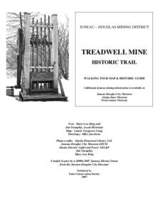 JUNEAU – DOUGLAS MINING DISTRICT  TREADWELL MINE HISTORIC TRAIL WALKING TOUR MAP & HISTORIC GUIDE Additional Juneau mining information is available at