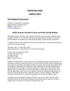 PRESS RELEASE MARCH 2008 FOR IMMEDIATE RELEASE CONTACT: Judith Dixon, Chairperson Braille Authority of North America PHONE: [removed]