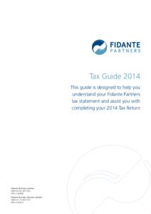 Tax Guide 2014 This guide is designed to help you understand your Fidante Partners tax statement and assist you with completing your 2014 Tax Return