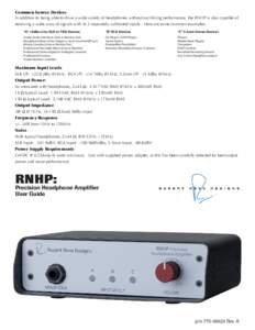 Common Source Devices In addition to being able to drive a wide variety of headphones without sacrificing performance, the RNHP is also capable of receiving a wide array of signals with its 3 separately calibrated inputs