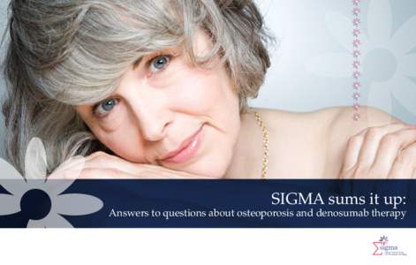 SIGMA sums it up:  Answers to questions about osteoporosis and denosumab therapy Table of contents