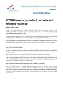 INTERNATIONAL SOFTWARE TESTING QUALIFICATIONS BOARD – ISTQB® www.istqb.org MEDIA RELEASE ISTQB® revamps product portfolio and releases roadmap