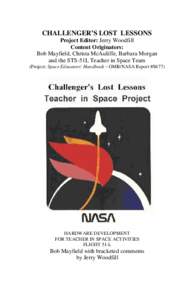 CHALLENGER’S LOST LESSONS Project Editor: Jerry Woodfill Content Originators: Bob Mayfield, Christa McAuliffe, Barbara Morgan and the STS-51L Teacher in Space Team (Project: Space Educators’ Handbook – OMB/NASA Rep