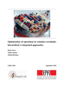 Optimization of operations in container terminals: hierarchical vs integrated approaches Ilaria Vacca Matteo Salani Michel Bierlaire