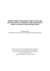 STRUCTURES, STRATEGIES AND TACTICS OF TRANSNATIONAL CRIMINAL ORGANIZATIONS: CRITICAL ISSUES FOR ENFORCEMENT Dr Margaret Beare The Nathanson Centre for the study of Organized Crime and Corruption