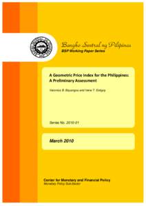 Bangko Sentral ng Pilipinas BSP Working Paper Series A Geometric Price Index for the Philippines:  A Preliminary Assessment     