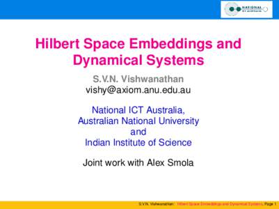 Hilbert Space Embeddings and Dynamical Systems S.V.N. Vishwanathan  National ICT Australia, Australian National University