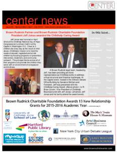 center news  Issue 63 :: Spring Edition (April – July 2015) :: www.brownrudnickcenter.com Brown Rudnick Partner and Brown Rudnick Charitable Foundation President Jeff Jonas awarded the Childhelp Caring Award