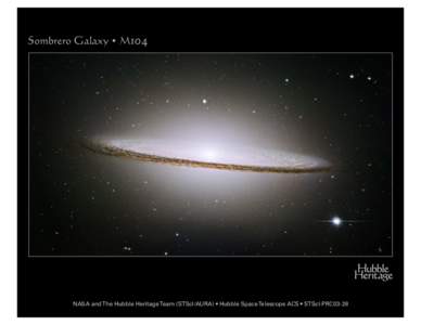 Sombrero Galaxy • M104  NASA and The Hubble Heritage Team (STScI/AURA) • Hubble Space Telescope ACS • STScI-PRC03-28 