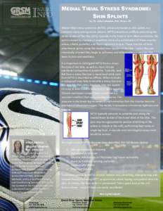 MEDIAL TIBIAL STRESS SYNDROME: SHIN SPLINTS by: Dr. Julia Callaghan, B.Sc (Hons), DC Medial tibial stress syndrome (MTSS), previously known as shin splints, is a common injury among soccer players. MTSS presents as a dif