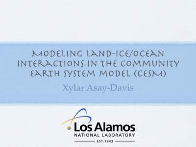 Modeling Land-ice/ocean Interactions in the Community earth system model (CESM) Xylar Asay-Davis  Outline