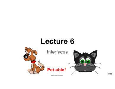 Lecture  6 Interfaces Pet-­able! Andries van  D am   © 2015  