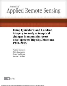 Using Quickbird and Landsat imagery to analyze temporal changes in mountain resort development: Big Sky, Montana 1990–2005 Natalie Campos