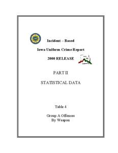 Incident – Based Iowa Uniform Crime Report 2000 RELEASE PART II STATISTICAL DATA