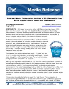 Statewide Water Conservation Declines to 21.5 Percent in June; Water supplier “Stress Tests” still under review FOR IMMEDIATE RELEASE Aug. 2, 2016  Contact: George Kostyrko