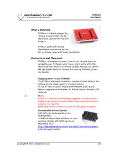 EVShield User Guide What is EVShield EVShield is a shield designed for Arduino to control NXT and EV3