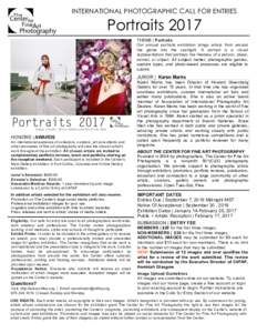 INTERNATIONAL PHOTOGRAPHIC CALL FOR ENTRIES  Portraits 2017 THEME | Portraits Our annual portraits exhibition brings artists from around the globe into the spotlight. A portrait is a visual