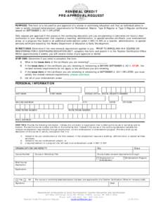RENEWAL CREDIT PRE-APPROVAL REQUEST PURPOSE: This form is to be used for pre-approval of a course or continuing education unit that an individual plans to take to satisfy renewal/reinstatement requirements for Profession