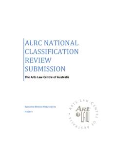 ALRC NATIONAL CLASSIFICATION REVIEW SUBMISSION The Arts Law Centre of Australia