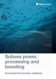 Subsea power, processing and boosting Increased oil recovery solutions  3