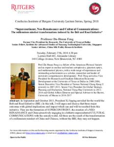 Confucius Institute of Rutgers University Lecture Series, Spring 2018 “Supercontinent, Neo-Renaissance and Cultural Communications: The millennium mindset transformations induced by the Belt and Road Initiative” Prof