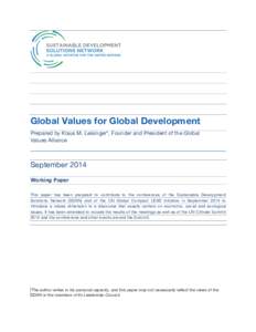 Global Values for Global Development Prepared by Klaus M. Leisinger*, Founder and President of the Global Values Alliance September 2014 Working Paper