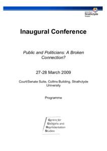 Inaugural Conference Public and Politicians: A Broken Connection? 27-28 March 2009 Court/Senate Suite, Collins Building, Strathclyde University