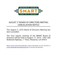 AUGUST 3rd BOARD OF DIRECTORS MEETING CANCELLATION NOTICE The August 3, 2016 Board of Directors Meeting has been cancelled. The next regular meeting of the SMART Board of Directors will be held on August 17,  