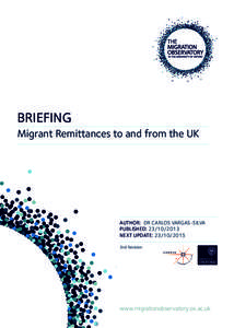BRIEFING Migrant Remittances to and from the UK AUTHOR: DR CARLOS VARGAS-SILVA PUBLISHED: [removed]NEXT UPDATE: [removed]