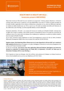 INFORMATION PRESSE Bordeaux, le 28 mars 2017 RÉALITÉ MIXTE & RÉALITÉ VIRTUELLE : Immersion présent à BIM WORLD Récemment choisie par Microsoft Corp pour rejoindre son programme « HoloLens Agency Readiness», Imme