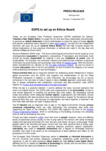 PRESS RELEASE EDPSBrussels, 11 September 2015 EDPS to set up an Ethics Board Today, as the European Data Protection Supervisor (EDPS) published his Opinion,