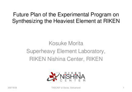 Future Plan of the Experimental Program on Synthesizing the Heaviest Element at RIKEN