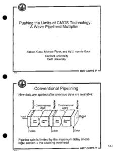 ｾｐｵｳｨｩｮｧ  the Limits of CMOS Technology: A Wave-Pipelined Multiplier  Fabian Klass, Michael Flynn, and Ad J. van de Goor