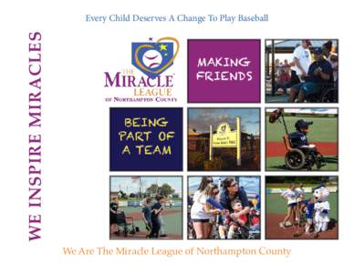 WE INSPIRE MIRACLES  Every Child Deserves A Change To Play Baseball MAKING FRIENDS