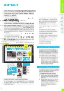 Feature Facts  Wird Ihre Online-Werbung wirklich gesehen? Setzen Sie neue Maßstäbe bei der Sichtbarkeitsmessung Unser neues Ad Visibility-Feature hilft Ihnen, die Performance