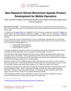 New Research Shows Blockchain Speeds Product Development for Mobile Operators DSCI, Aricent and Bitfury demonstrate disruptive technology accelerates product cycle time by 34 percent New York, Feb. 26, 2018 — The Digit