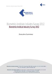 Biometrics Institute Industry Survey[removed]Executive Summary Biometrics Institute Limited | PO Box 576, Crows Nest NSW 1585, Australia | Tel: +[removed] | Fax: +[removed] | ABN: [removed]