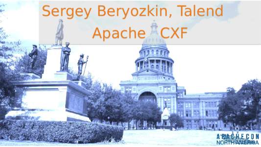 Sergey Beryozkin, Talend Apache CXF Practical JOSE with Apache CXF  What Is Apache CXF