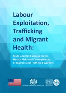 Labour Exploitation, Trafficking and Migrant Health: Multi-country Findings on the