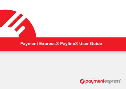 Payment Express® Payline® User Guide  www.paymentexpress.com 1 OVERVIEW Payline® is a web-based payment manager that can be used to process credit card transactions manually, process refunds, set up recurring payment