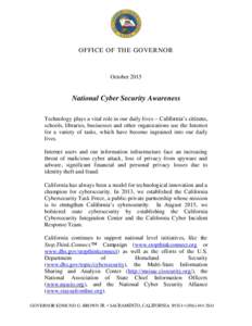 OFFICE OF THE GOVERNOR  October 2015 National Cyber Security Awareness Technology plays a vital role in our daily lives – California’s citizens,