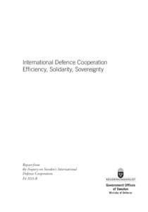 International Defence Cooperation Efficiency, Solidarity, Sovereignty Report from the Inquiry on Sweden’s International Defence Cooperation