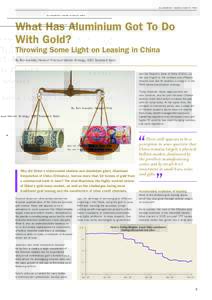 ALCHEMIST ISSUE EIGHTY TWO  What Has Aluminium Got To Do With Gold? Throwing Some Light on Leasing in China By Tom Kendall, Head of Precious Metals Strategy, ICBC Standard Bank