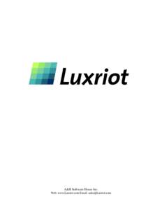 A&H Software House Inc. Web: www.Luxriot.com Email:  LUXRIOT® A & E Specifications / Features  Luxriot® VMS is a highly stable software, easy on any network and very easy to deploy with the