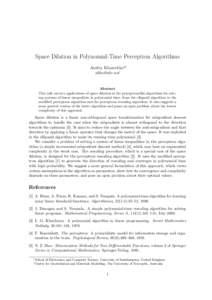 Space Dilation in Polynomial-Time Perceptron Algorithms Andriy Kharechko∗† [removed] Abstract This talk surveys applications of space dilation in the perceptron-like algorithms for solving systems of linear inequa