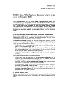 MEMO[removed]Brussels, 23 February 2011 SBA Review: What has been done and what is to be done for Europe’s SMEs The “Small Business Act” for Europe (SBA) is a wide ranging set of proenterprise measures designed to m
